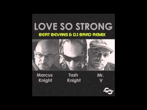 Marcus Knight feat. Mr V & Tash Knight - Love So Strong (Bert Bevans & DJ Bradd Remix)