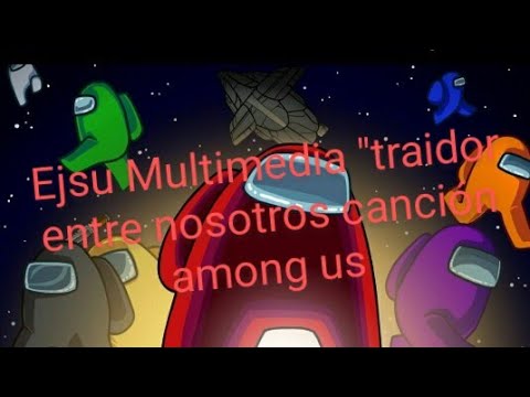 canción de among us traidor entre nosotros