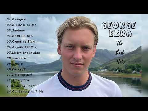 GEORGE EZRA Greatest Hits Cover  Album Completo -  The Best Songs of GEORGE EZRA [ Playlist ] 2022