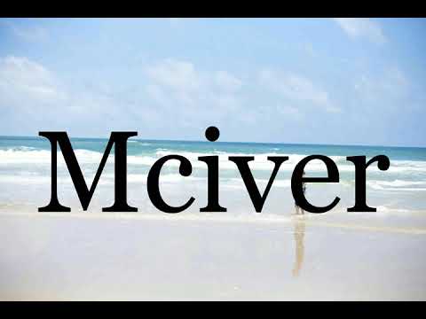 How To Pronounce Mciver🌈🌈🌈🌈🌈🌈Pronunciation Of Mciver