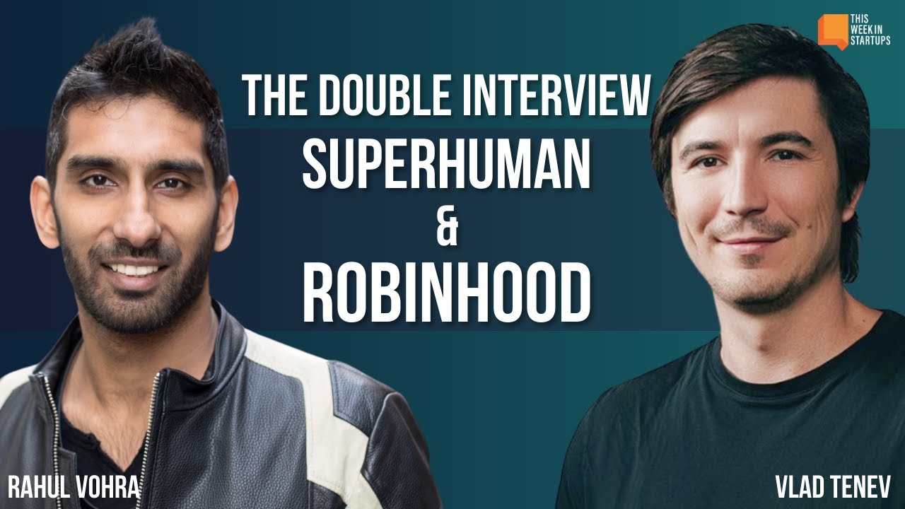 The Incredible Double Interview: Superhuman and Robinhood | E2090