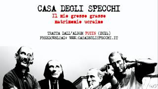 Casa Degli Specchi - &quot;Il mio grosso grasso matrimonio ucraino&quot;