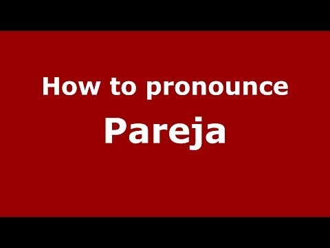 How to pronounce Pareja