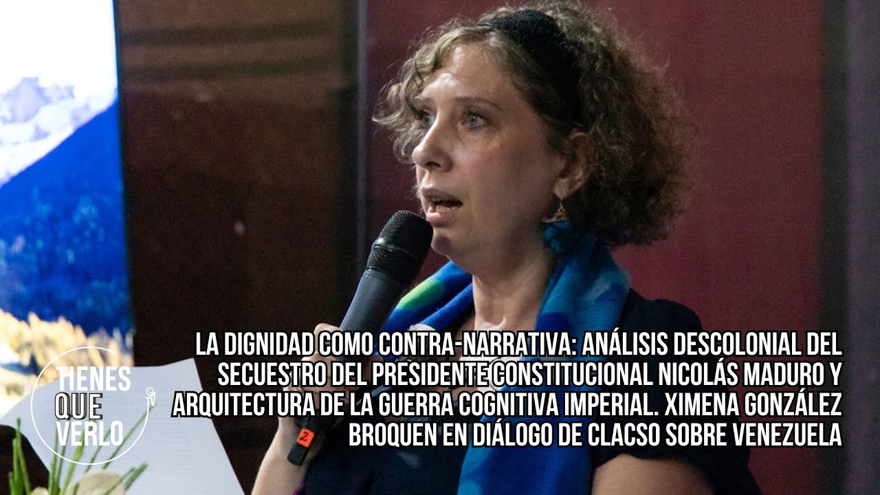 La Dignidad como Contra-Narrativa: Secuestro a Maduro. Análisis Descolonial de Ximena González