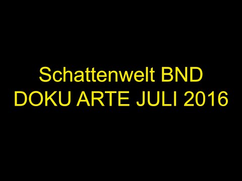 Schattenwelt BND - Doku Arte - Juli 2016