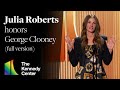 Julia Roberts Honors George Clooney Full Version 45th Kennedy Center Honors