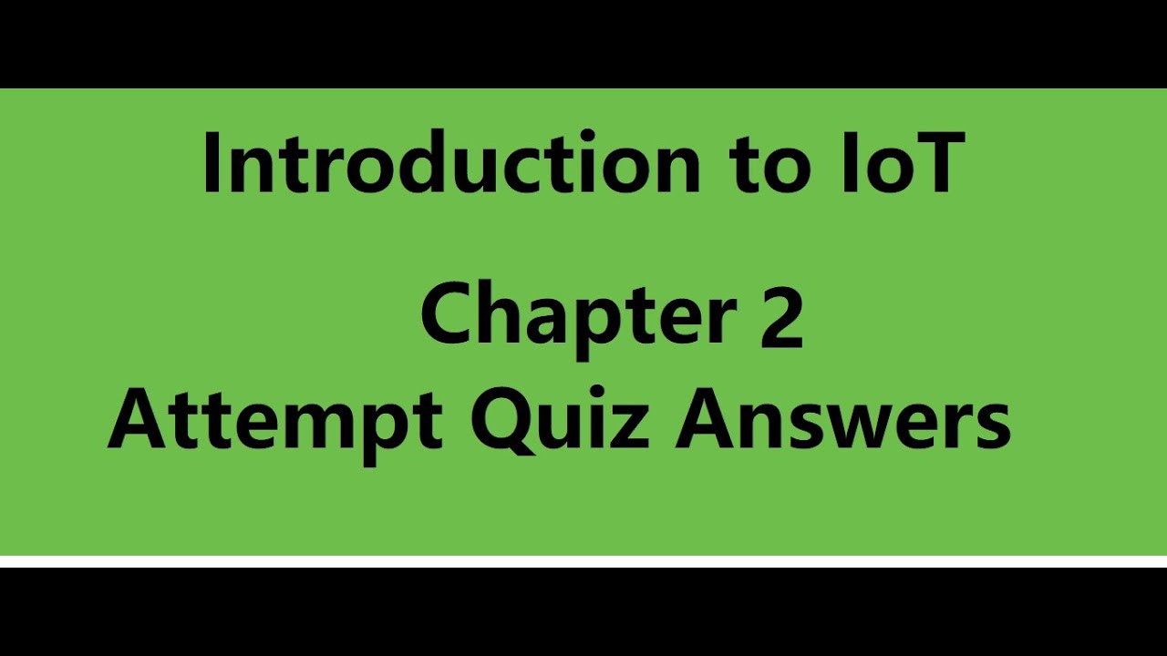 Introduction to IoT : Chapter 2 - attempt Quiz Answers