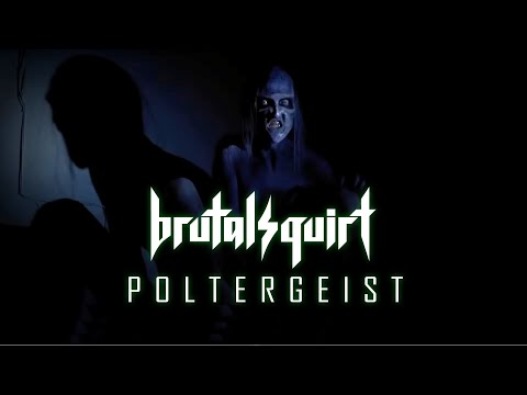Brutal Squirt - Poltergeist Official Video