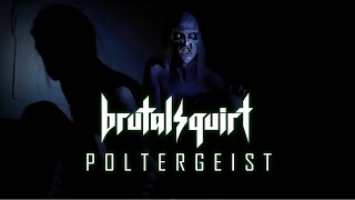 Brutal Squirt - Poltergeist Official Video