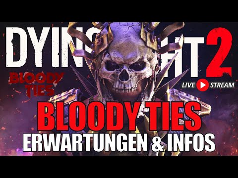 Dying Light 2 LIVE Bloody Ties Erwartungen & Infos | Zusammenfassung Story DLC | Deutsch German