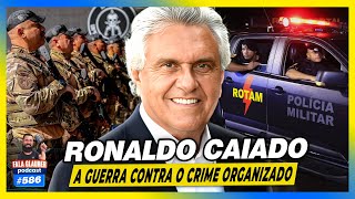 RONALDO CAIADO - GOVERNADOR DO GOIÁS - Fala Glauber Podcast