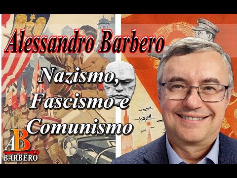 Alessandro Barbero - Nazismo, Fascismo e Comunismo