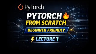 PyTorch for Beginners 🔥 | Deep Learning from Scratch (Lecture 1)
