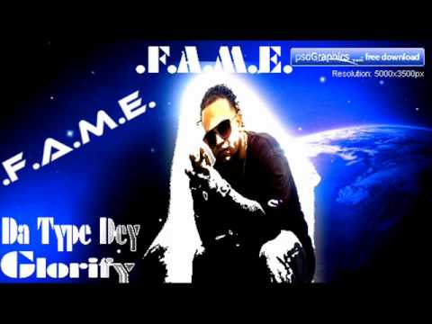 FAME-DA TYPE DEY GLORIFY