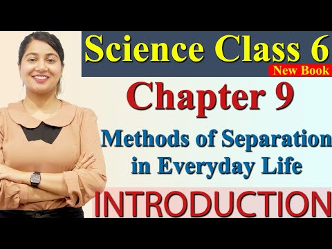 Introduction - Chapter 9 - Methods of Separation in Everyday Life - Science Curiosity Class 6 CBSE