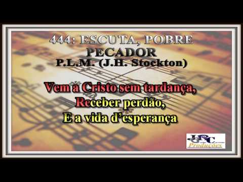 Harpa Cristã - 444   Escuta, Pobre Pecador Karaoke/playback