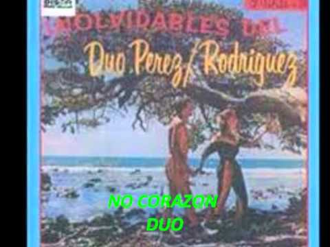 NO CORAZON... DUO PEREZ RODRIGUEZ