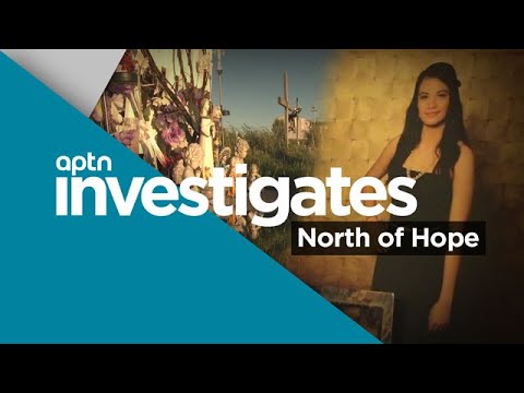 North of Hope | APTN Investigates