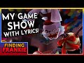 My Game Show With Lyrics Finding Frankie