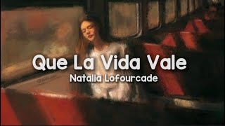 Que la Vida Vale - Natalia Lofourcade |Lyrics