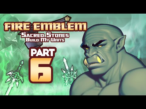 Part 6: Fire Emblem 8, But Chat Creates My Units - "Finally Some Good Units"