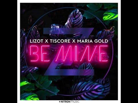 Be Mine - LIZOT X TISCORE X MARIA GOLD X CRYPTO BEAT REMIX