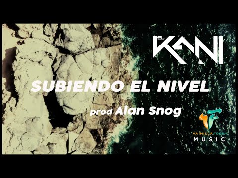 El Kani - Subiendo el Nivel (Official Video) prod Alan Snog