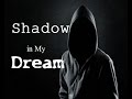 "Shadow in My Dream." (Creepy Pasta)