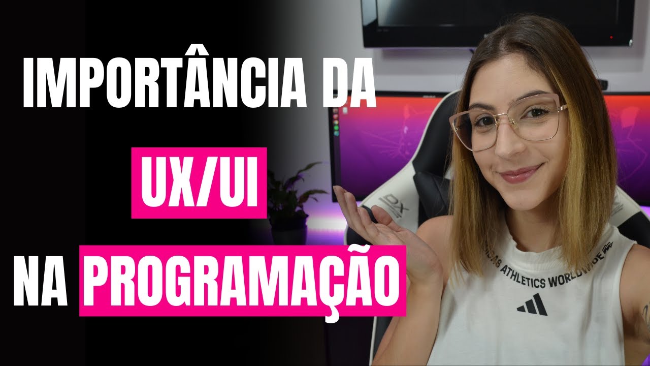 Importância da UX e da UI na programação!