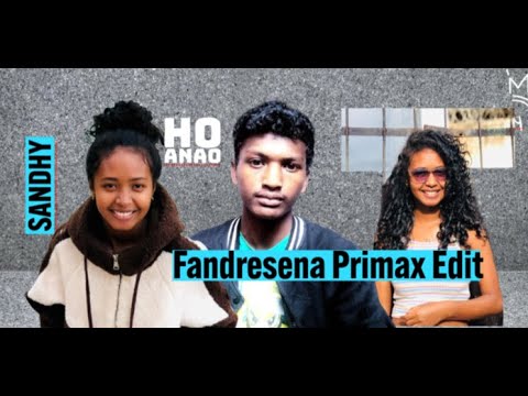 Sandhy - Ho Anao (Fandresena Primax Edit.)