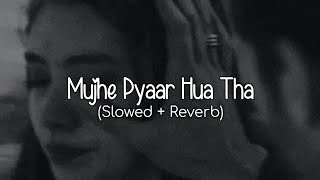 Download lagu Mujhe Pyaar Hua Tha Kaifi Khalil WoW Lofi... mp3