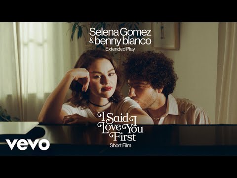 Selena Gomez, benny blanco - I Said I Love You First... (Short Film) | Vevo Extended Play