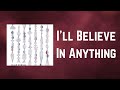 Wolf Parade - I'll Believe In Anything (Lyrics)