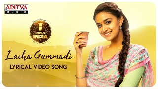 Lacha Gummadi Lyrical Video Song  Miss India Songs