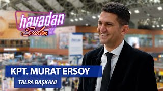 ÖZEL SÖYLEŞİ TALPA BAŞKANI KPT. Murat Ersoy