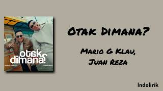 Download lagu Otak Dimana? - Mario G Klau feat. Juan Reza | Lirik Lagu mp3 Download lagu Otak Dimana? - Mario G Klau feat. Juan Reza | Lirik Lagu mp3