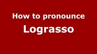 How to pronounce Lograsso