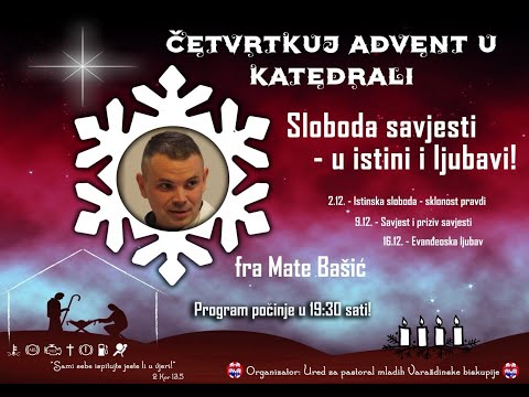 Fra Mate Bašić: „Istinska sloboda – sklonost pravdi“ (Četvrtkuj advent u katedrali", 2. 12. 2021.)