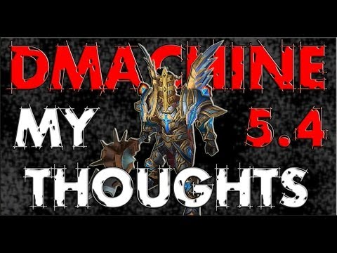 My Thoughts on Patch 5.4 - Dmachine