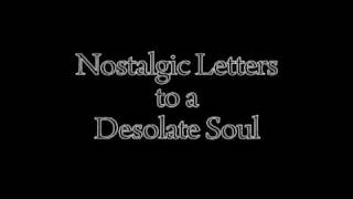 Nostalgic Letters to a Desolate Soul
