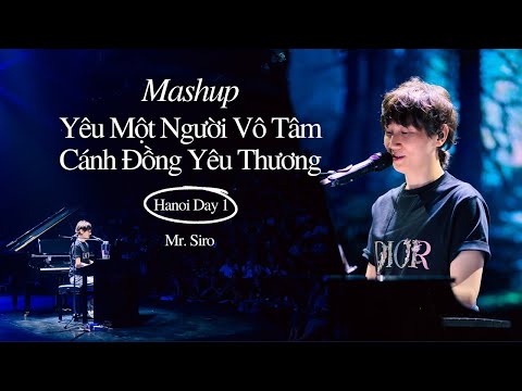 Mashup Yêu Một Người Vô Tâm, Cánh Đồng Yêu Thương | Mr. Siro - Day 1 Fanmeeting Hà Nội