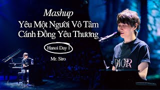 Mashup Yêu Một Người Vô Tâm, Cánh Đồng Yêu Thương | Mr. Siro - Day 1 Fanmeeting Hà Nội