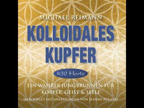 KOLLOIDALES KUPFER [432 Hertz]: Ein wahrer Jungbrunnen für Körper, Geist und Seele - Jeanne Ruland