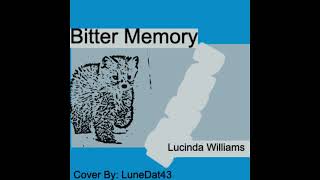 Bitter Memory- Lucinda Williams (Cover)