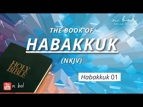 Habakkuk 1 - NKJV Audio Bible with Text (BREAD OF LIFE)