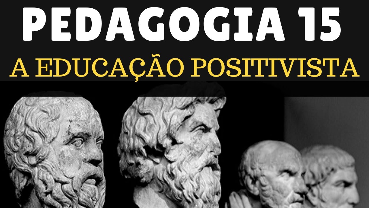 A EDUCAÇÃO POSITIVISTA - PEDAGOGIA 15