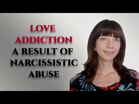Love addiction - A result of narcissistic abuse