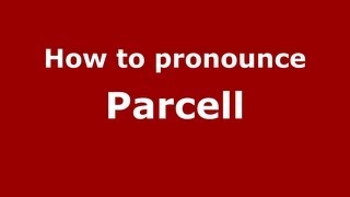 How to pronounce Parcell