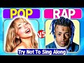 Try Not To Sing POP Vs RAP Edition Music Challenge