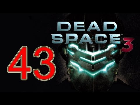 Dead Space 3 - walkthrough part 43 let's play gameplay walkthrough HD "Dead Space 3 walkthrough"